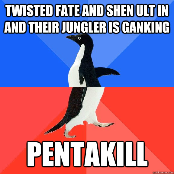 Twisted Fate and Shen ult in and their jungler is ganking PENTAKILL  Socially Awkward Awesome Penguin