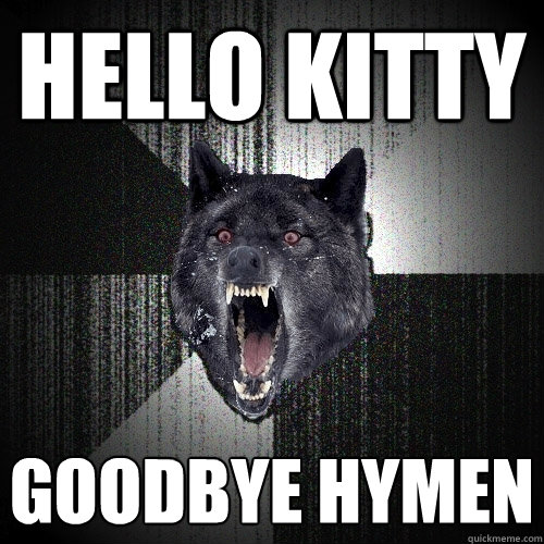 Hello Kitty Goodbye Hymen - Hello Kitty Goodbye Hymen  Insanity Wolf