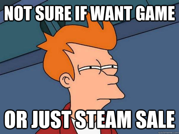 Not sure if want game or just steam sale  Futurama Fry