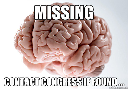 Missing Contact Congress if found ...  Scumbag Brain