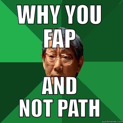 WHY YOU FAP AND NOT PATH High Expectations Asian Father