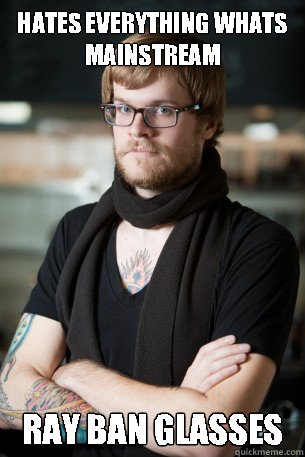 hates everything whats mainstream ray ban glasses  Hipster Barista