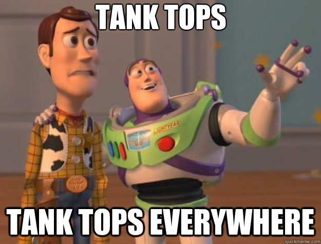 Tank tops tank tops everywhere - Tank tops tank tops everywhere  Toy Story