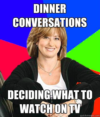 dinner conversations deciding what to watch on tv  Sheltering Suburban Mom