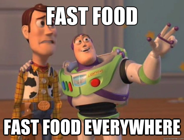 FAST FOOD FAST FOOD EVERYWHERE  Buzz Lightyear