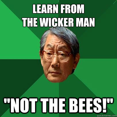 Learn from 
The Wicker man 