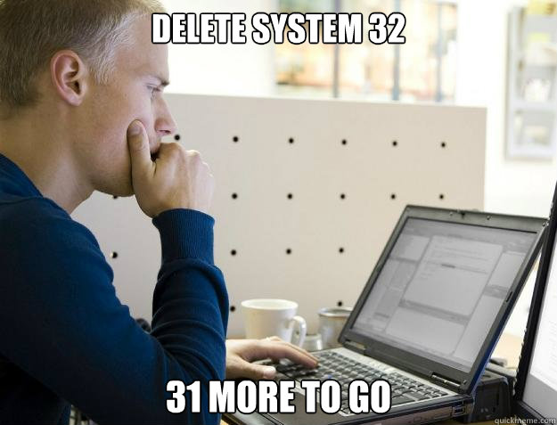 DELETE SYSTEM 32 31 MORE TO GO  Programmer