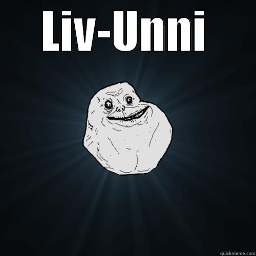 LIV-UNNI  Forever Alone