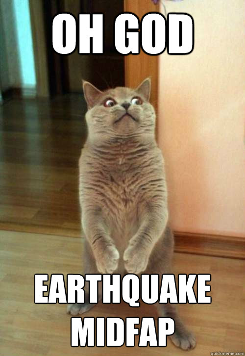 Oh god earthquake midfap  Horrorcat