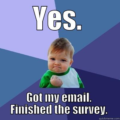 NSSE TEEST - YES. GOT MY EMAIL. FINISHED THE SURVEY. Success Kid