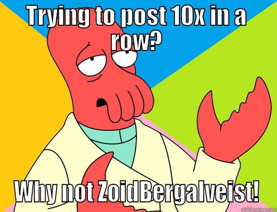 Combo Breaker Zoidberg - TRYING TO POST 10X IN A ROW? WHY NOT ZOIDBERGALVEIST! Futurama Zoidberg 