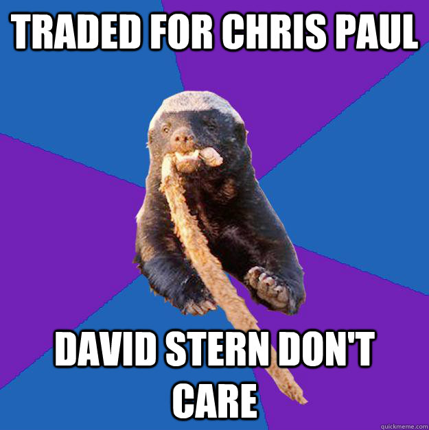 Traded for Chris Paul David Stern Don't Care - Traded for Chris Paul David Stern Don't Care  Honey Badger Dont Care