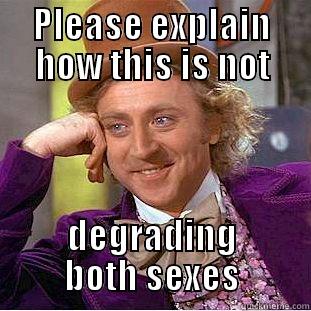 PLEASE EXPLAIN HOW THIS IS NOT DEGRADING BOTH SEXES Condescending Wonka