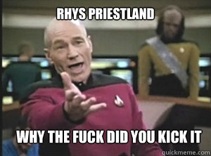 Rhys Priestland Why the fuck did you kick it  Annoyed Picard