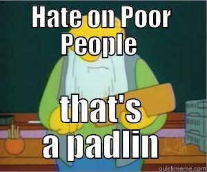 HATE ON POOR PEOPLE  THAT'S A PADLIN Paddlin Jasper