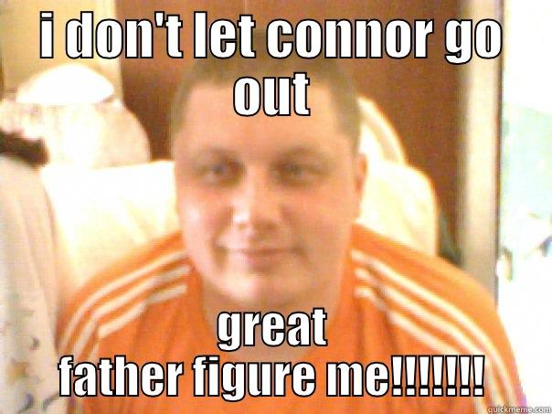 connor horne cheese - I DON'T LET CONNOR GO OUT GREAT FATHER FIGURE ME!!!!!!! Misc