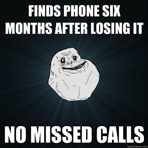 Finds phone six months after losing it no missed calls  