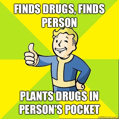 Finds drugs, finds person Plants drugs in person's pocket  Fallout new vegas