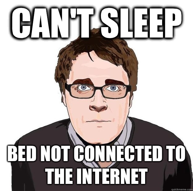 Can't sleep Bed not connected to the Internet  Always Online Adam Orth