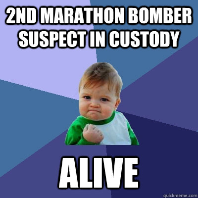 2nd marathon bomber suspect in custody alive  Success Kid