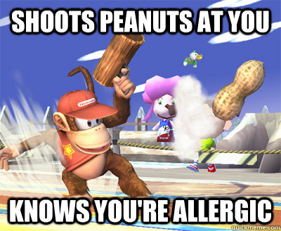 Shoots Peanuts At you Knows you're allergic - Shoots Peanuts At you Knows you're allergic  Scumbag Diddy Kong