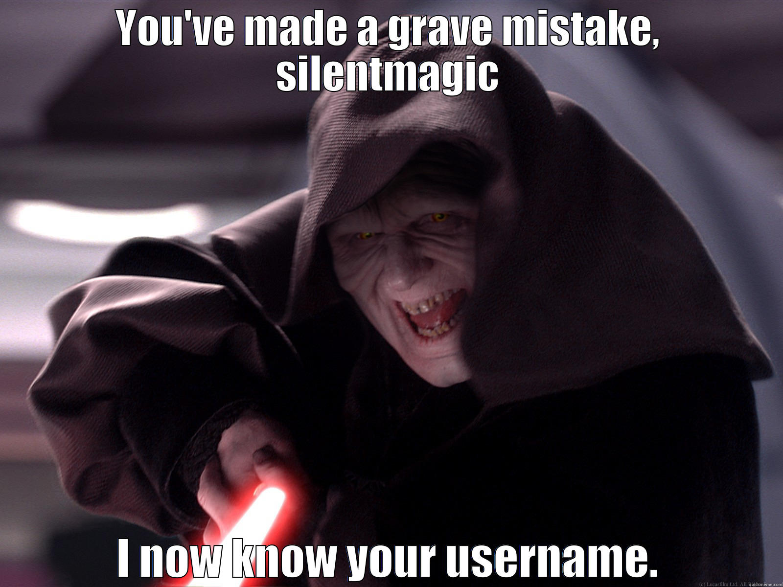 Grave Mistake - YOU'VE MADE A GRAVE MISTAKE, SILENTMAGIC I NOW KNOW YOUR USERNAME. Misc