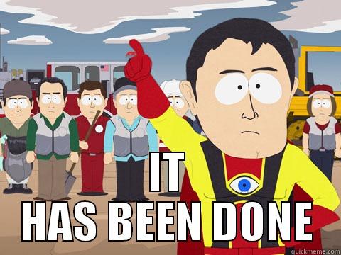  IT HAS BEEN DONE Captain Hindsight