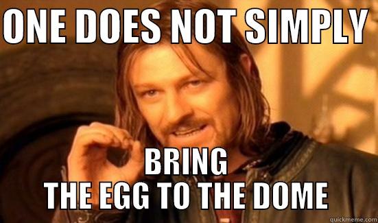 UNDER THE DOME 2 - ONE DOES NOT SIMPLY  BRING THE EGG TO THE DOME Boromir