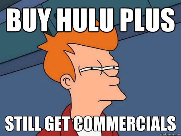 buy hulu plus still get commercials - buy hulu plus still get commercials  Futurama Fry