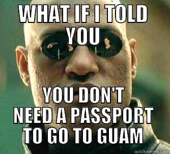 Matrix Morpheus - WHAT IF I TOLD YOU YOU DON'T NEED A PASSPORT TO GO TO GUAM Matrix Morpheus