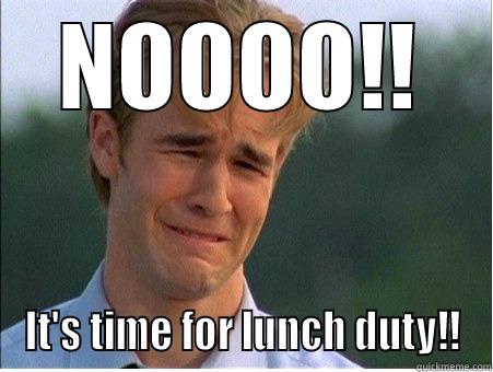 NOOOO!! IT'S TIME FOR LUNCH DUTY!! 1990s Problems