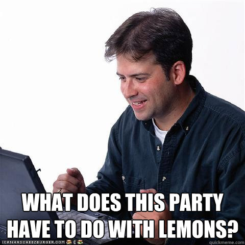  What does this party have to do with lemons?  Net noob