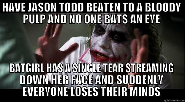 recent events - HAVE JASON TODD BEATEN TO A BLOODY PULP AND NO ONE BATS AN EYE BATGIRL HAS A SINGLE TEAR STREAMING DOWN HER FACE AND SUDDENLY EVERYONE LOSES THEIR MINDS Joker Mind Loss