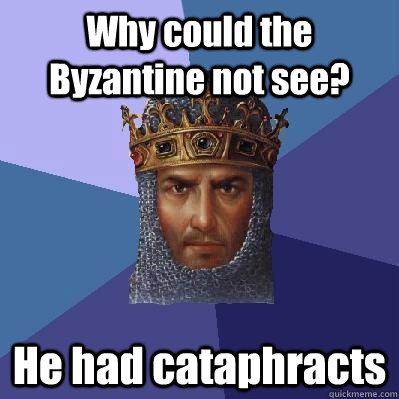 Why could the Byzantine not see? He had cataphracts  Age of Empires