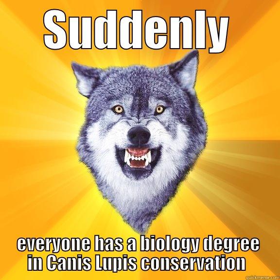 SUDDENLY EVERYONE HAS A BIOLOGY DEGREE IN CANIS LUPIS CONSERVATION  Courage Wolf