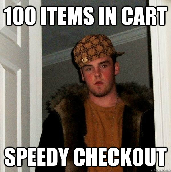 100 items in cart speedy checkout  Scumbag Steve