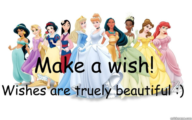 Make a wish! Wishes are truely beautiful :)  disney princesses