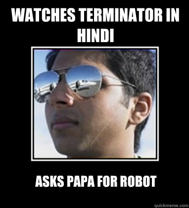 Watches Terminator in Hindi Asks Papa for Robot  Rich Delhi Boy