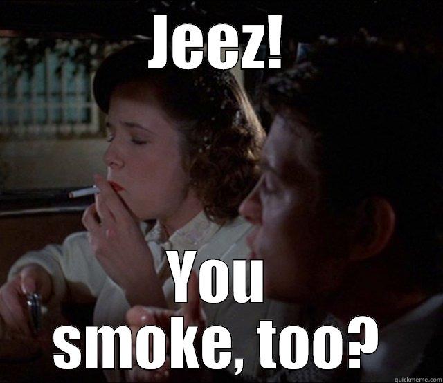 JEEZ! YOU SMOKE, TOO? Misc