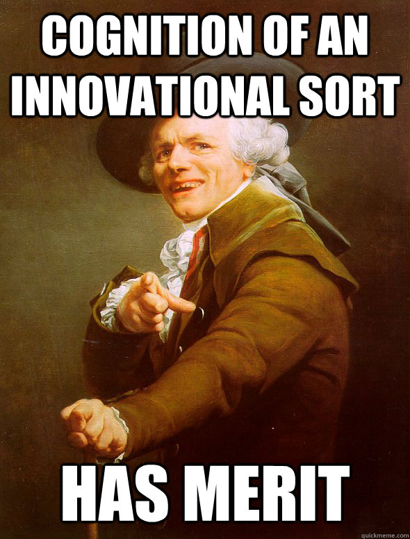 Cognition of An Innovational Sort Has Merit  Joseph Ducreux