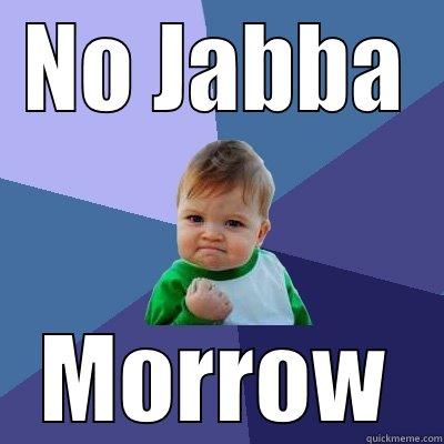 NO JABBA MORROW Success Kid