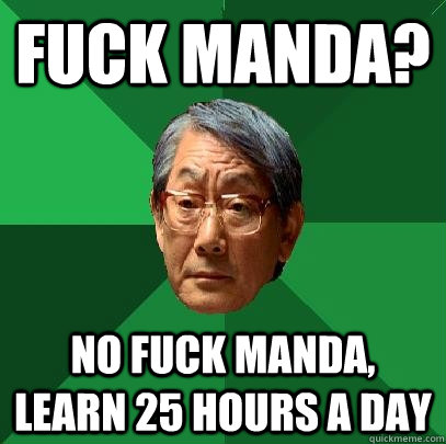 Fuck manda? No Fuck manda, learn 25 hours a day  High Expectations Asian Father