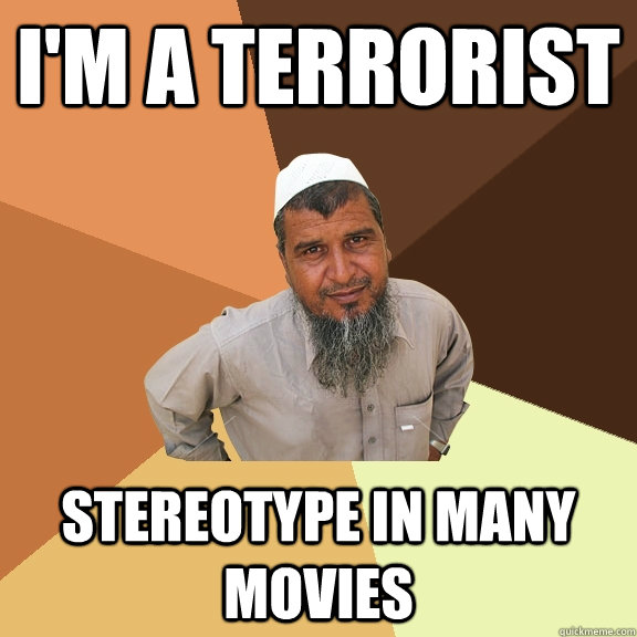 I'M A TERRORIST STEREOTYPE IN MANY MOVIES - I'M A TERRORIST STEREOTYPE IN MANY MOVIES  Ordinary Muslim Man