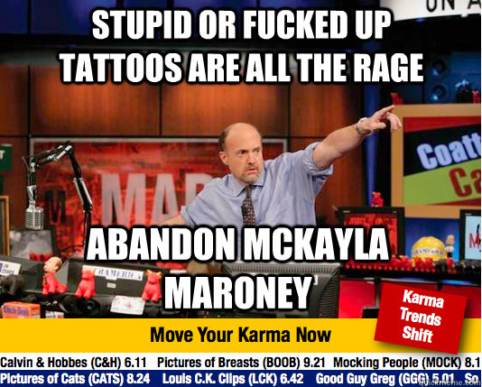 Stupid or fucked up tattoos are all the rage Abandon McKayla Maroney  Mad Karma with Jim Cramer