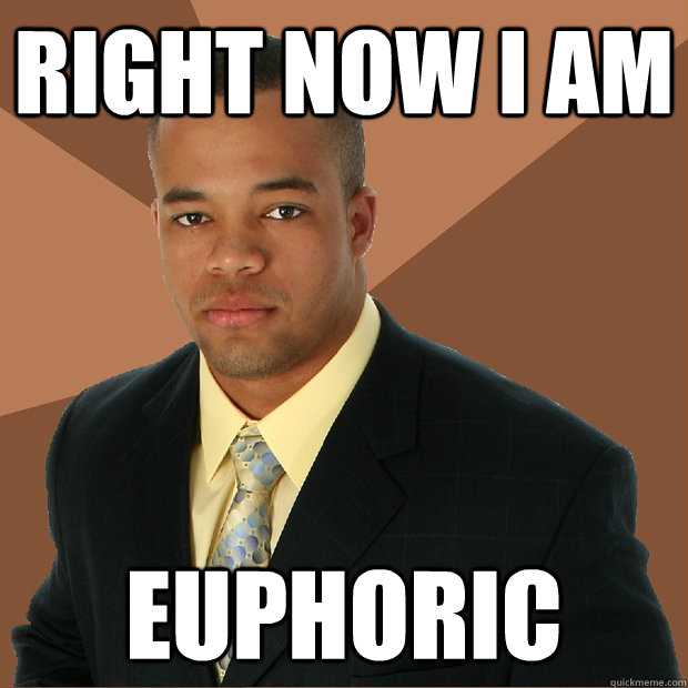 right now i am  euphoric  Successful Black Man