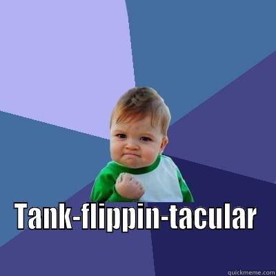  TANK-FLIPPIN-TACULAR Success Kid