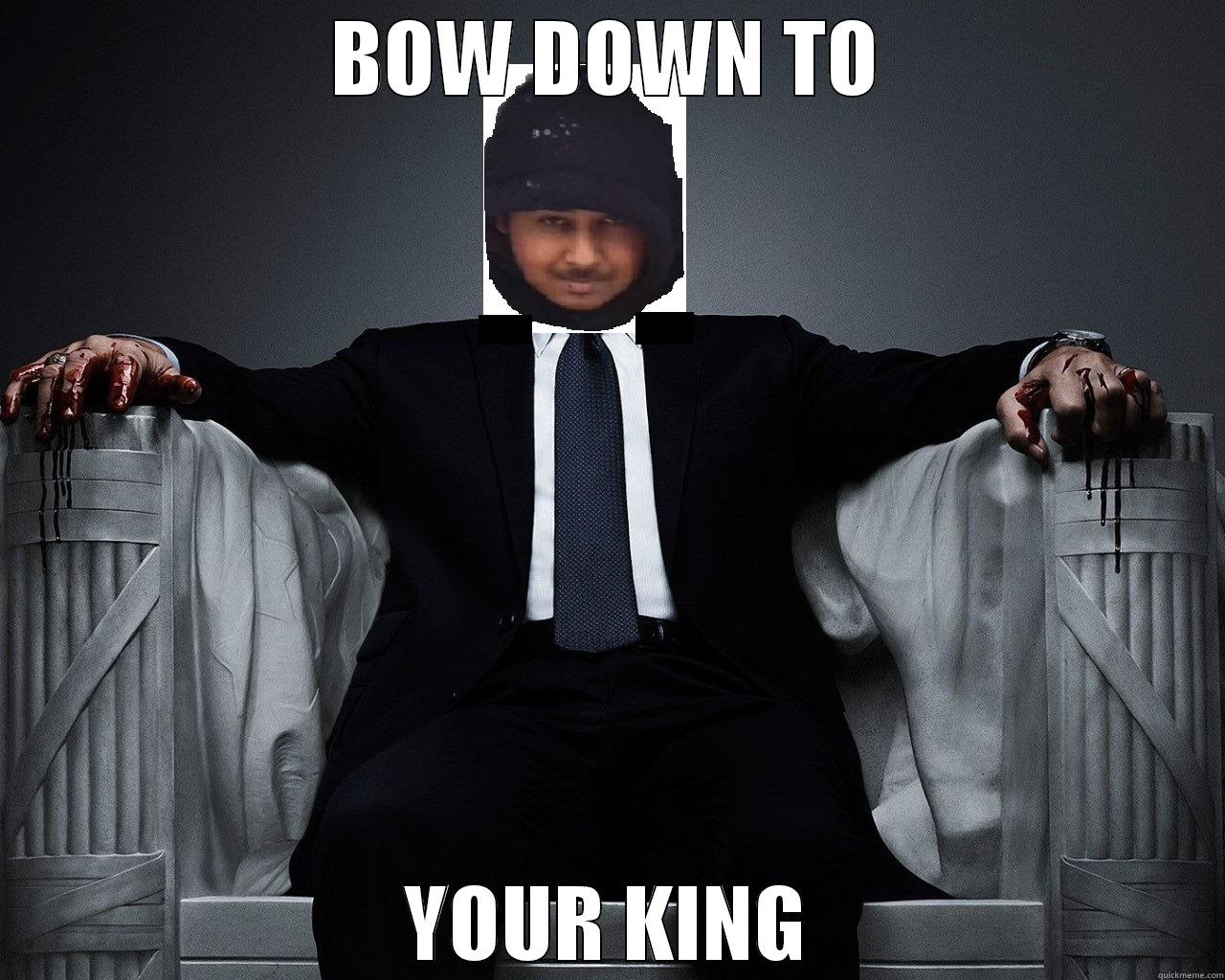 BOW DOWN TO YOUR KING Misc