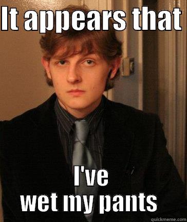 Suave  - IT APPEARS THAT  I'VE WET MY PANTS  Misc