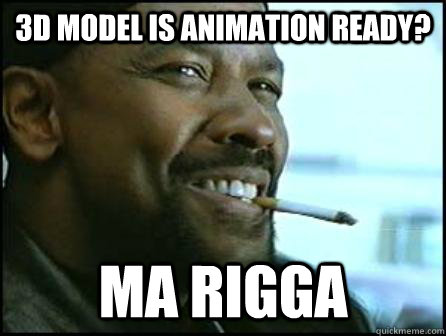 3D model is Animation ready? Ma Rigga  Mah Nigga Denzel