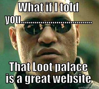 Even matrix people like this stuff - WHAT IF I TOLD YOU.................................... THAT LOOT PALACE IS A GREAT WEBSITE Matrix Morpheus